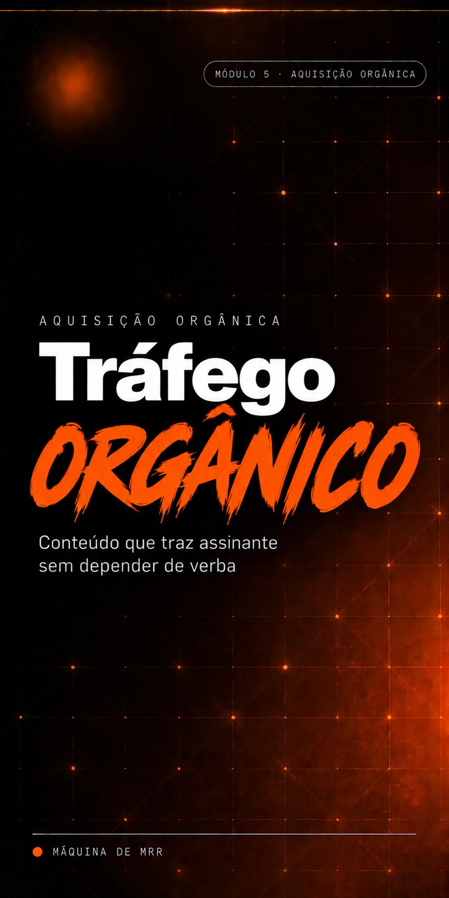 Capa do módulo de aquisição orgânica: Tráfego orgânico. Conteúdo que traz assinante sem depender de verba.
