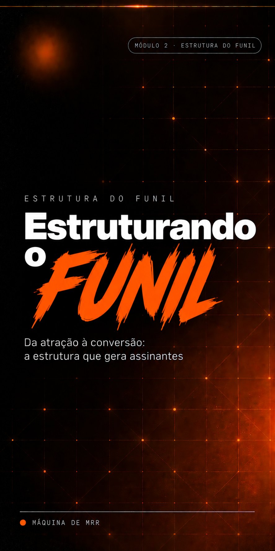 Capa do módulo de funil: Estruturando o funil. Da atração à conversão, a estrutura que gera assinantes.