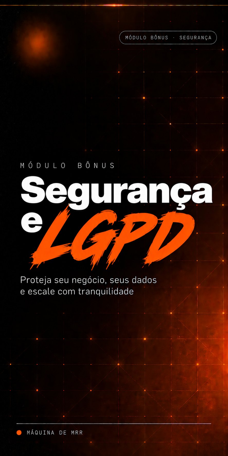 Capa do módulo bônus de segurança e LGPD. Proteja seu negócio, seus dados e escale com tranquilidade.