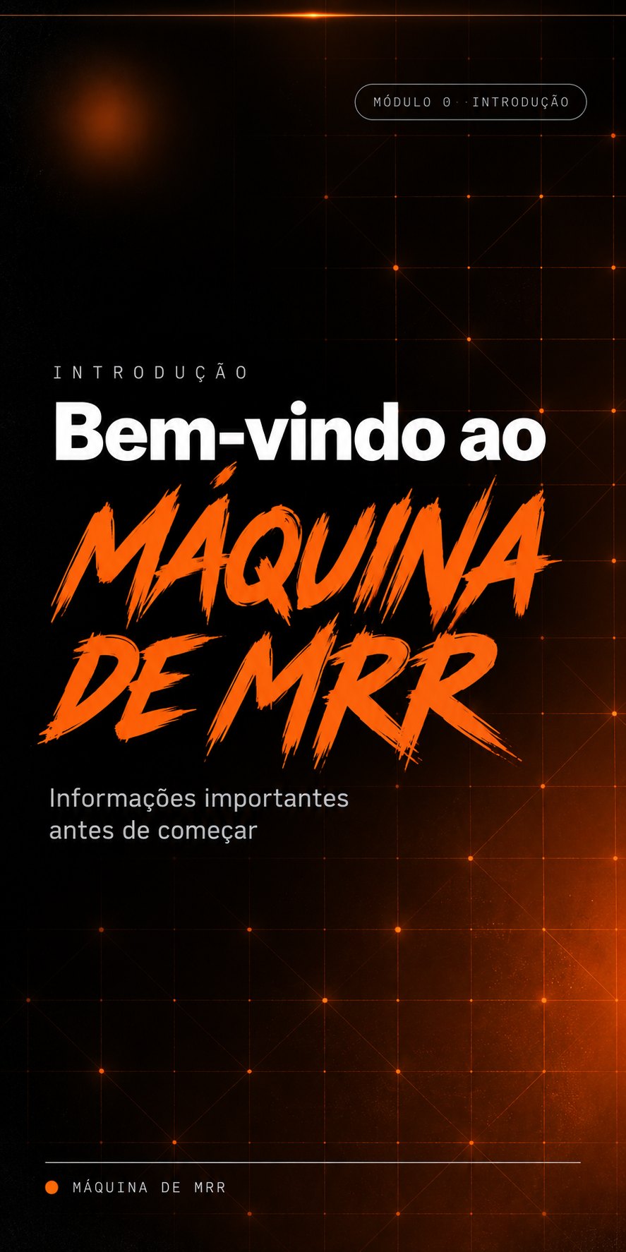 Capa do módulo de introdução: Bem-vindo ao Máquina de MRR. Informações importantes antes de começar.